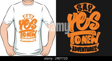 „Sag ja“ zum „New Adventures, Adventure and Travel“-T-Shirt-Design. Stock Vektor