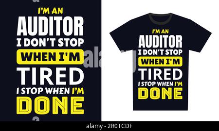 T-Shirt-Design für Prüfer. Ich bin Auditor, ich höre nicht auf, wenn ich müde bin, ich höre auf, wenn ich fertig bin Stock Vektor