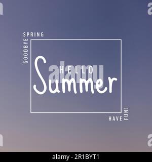 Kombination aus Lebewohl Frühling, Hallo Sommer und viel Spaß Text mit Rechteck vor klarem blauen Himmel Stockfoto