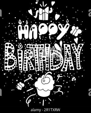 Poster Happy Birthday Original handgezeichnetes Zitat auf der Kreidetafel. Lustiger Textausdruck mit Geschenk, Herzen, Ballons und Cake Monochrome Te Stock Vektor