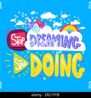 Hör auf zu träumen und mach ein inspirierendes Zitat für das Poster. Vorlage für Sätze zur kreativen Motivation. Typografisches Bannerdesign für Druck- und Geschäftsmotivation. Stock Vektor