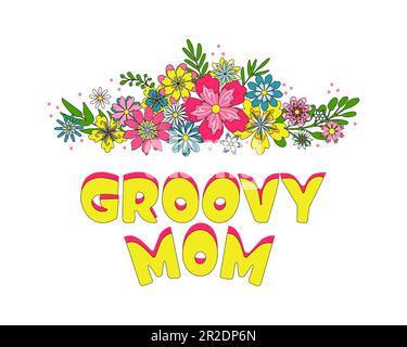 Retro Blumen und groovy mom Slogan auf Weiß Stock Vektor