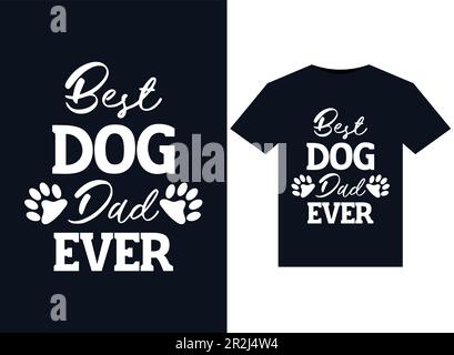 „Best Dog Dad Ever“-Illustrationen für bedruckbare T-Shirts. Stock Vektor