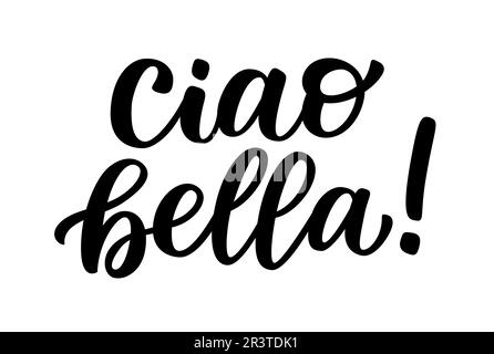 Zitat: CIAO BELLA. Informelles Wort für Hallo, auf Wiedersehen. Italienisches Slang-Zitat. Ciao-bella-Text. Schriftzug, Kritzelphrase. Vektordarstellung für den Druck. Whit Stock Vektor