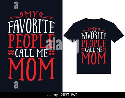 „My Favorite People Call Me Mom“-Illustrationen für bedruckbare T-Shirts Stock Vektor