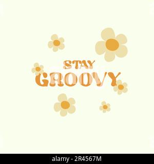 Motivationskarte mit Text „Stay Groovy“ und Blumen in hellen Farben Stock Vektor