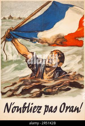 Französische Propaganda aus dem Zweiten Weltkrieg (1942) Vichy-Regierung französische Affiche „No'oubliez pas Oran!“ („Denken Sie An Ouran!“) Ein Mann im Wasser, der mit der französischen Flagge wedelt Stockfoto