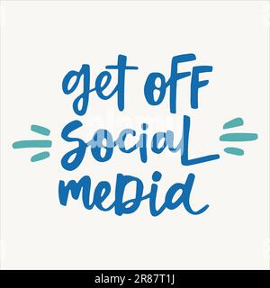 Verlassen Sie soziale Medien – handgeschriebenes Zitat. Moderne Kalligraphiezeichnung für Poster, Karten usw. Stock Vektor
