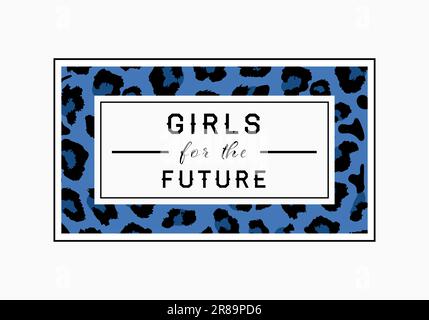 „Girls for the Future“-Slogan auf Leopardenhintergrund. Grafikvektor drucken Stock Vektor