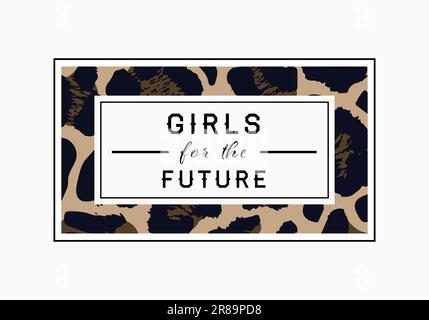 „Girls for the Future“-Slogan auf Leopardenhintergrund. Grafikvektor drucken Stock Vektor