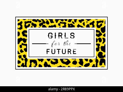 „Girls for the Future“-Slogan auf Leopardenhintergrund. Grafikvektor drucken Stock Vektor