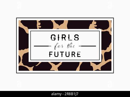 „Girls for the Future“-Slogan auf Leopardenhintergrund. Grafikvektor drucken Stock Vektor