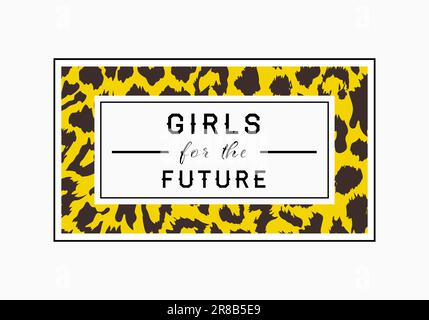 „Girls for the Future“-Slogan auf Leopardenhintergrund. Grafikvektor drucken Stock Vektor