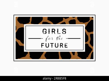 „Girls for the Future“-Slogan auf Leopardenhintergrund. Grafikvektor drucken Stock Vektor