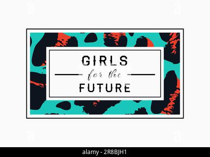 „Girls for the Future“-Slogan auf Leopardenhintergrund. Grafikvektor drucken Stock Vektor