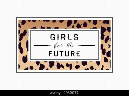 „Girls for the Future Leopard“-Grafikdruck. Grafik mit Leopardenslogan. Stock Vektor