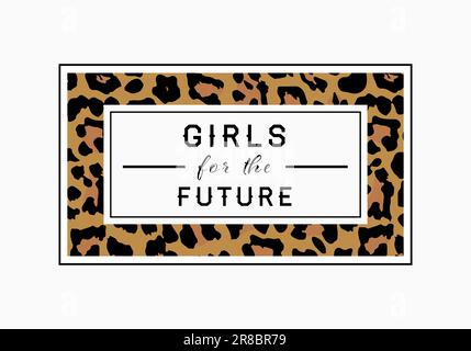 „Girls for the Future Leopard“-Grafikdruck. Grafik mit Leopardenslogan. Stock Vektor