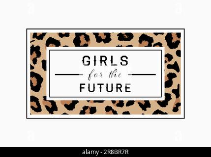 „Girls for the Future Leopard“-Grafikdruck. Grafik mit Leopardenslogan. Stock Vektor