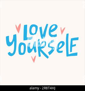 Liebe dich selbst - handgezeichnetes Zitat. Kreative Schriftzüge mit Dekorelementen für Poster, Karten usw. Stock Vektor