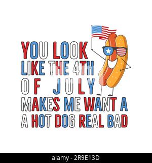 Typografie-Design für den 4. Juli mit Zitat - Sie sehen aus wie der 4. juli und Hot Dog. Unabhängigkeitstag-Clipart. Textzusammensetzung am 4. Juli. Emble Stockfoto