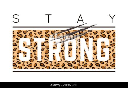 Vektordarstellung mit „Stay Strong“-Schriftzug mit Kratzern aus Leopardenhaut und Tierkralle. T-Shirt-Design, Schriftgrafiken für Modeaufdruck oder Post Stock Vektor