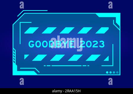 Futuristisches hud-Banner mit dem Wort „auf Wiedersehen 2023“ auf blauem Hintergrund auf dem Bildschirm der Benutzeroberfläche Stock Vektor