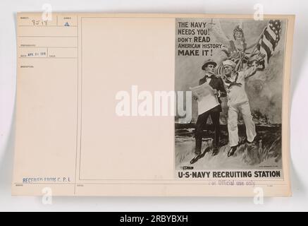 Ein Rekrutierungsposter mit dem Satz „The Navy Needs You! Lesen Sie die amerikanische Geschichte nicht – Make IT!“ Wird in den USA angezeigt Navy Recruiting Station. Das Foto wurde am 29. April 1918 aufgenommen und erhielt die Nummer 8518. Das Poster ermutigt die Teilnehmer, sich während des Ersten Weltkriegs für die Marine zu engagieren. Stockfoto