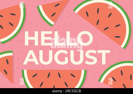 hallo august Text und Wassermelonenscheiben- Vektordarstellung Stock Vektor