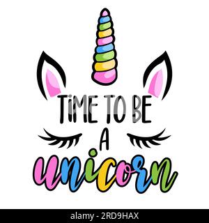 Time to Be a Unicorn – T-Shirt mit Schriftzug, Unicorn. Handbuchstabe Schriftzeichen Catch Word Art Design. Gut für Schrottbuchung, Poster, Textilien, Gi Stock Vektor