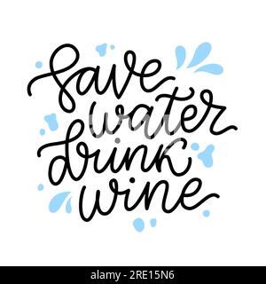 SAVE WATER DRINK WINE ANGEBOT. Lustiges Zitat über Wasser und Wein. Kalligrafie schwarzer Text sparen Wasser trinken Wein. Design-Druck für T-Shirt, Poster, Gruß Stock Vektor