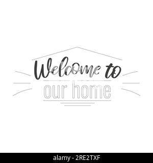 Gemütliche Sätze zum Thema Zuhause. Willkommen in unserem Haus. Postkartendesign. Ein Flyer, ein Banner. Vektordarstellung. Stock Vektor