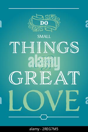 Vektor-typographischer Text Illustration Machen Sie kleine Dinge mit großem Liebeswort Art Poster Retro klassisch modern Ornament dekorativer Farbandruck Stock Vektor