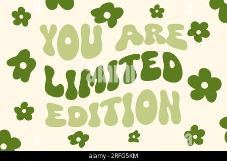 Du bist eine limitierte Auflage - groovy Schriftzug im Vektordesign mit handgezeichneten Blumen. Motivierendes und inspirierendes Zitat. Nostalgisches 60s-70s-Poster im Retro-Look Stock Vektor