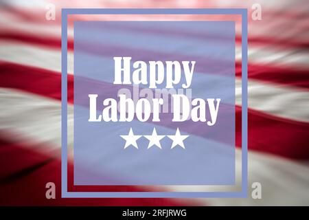 Happy Labor Day Text on US America Flag background, Labour Day celebration. (Alles gute zum Tag der Arbeit Stockfoto