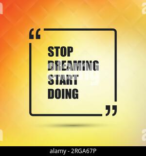 Stop Dreaming Start Do – inspirierendes Zitat, Slogan, Slogan auf einem abstrakten gelben Hintergrund Stock Vektor