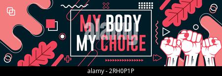 „My Body My Choice“-Schriftzug. Protest von Feministinnen. Abtreibungsklinik-Banner zur Unterstützung der Frauenförderung, Abtreibungsrechte. Schwangerschaftsbewusstsein. Stock Vektor