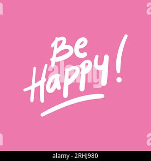 Handgezeichnete „Be Happy“-Texte für jedes Design Stock Vektor