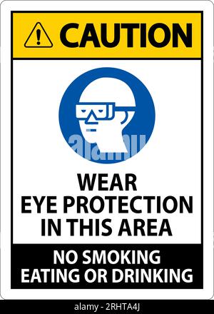 Warnschild Tragen Sie In Diesem Bereich Augenschutz, Rauchen Verboten Essen Oder Trinken Stock Vektor