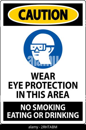 Warnschild Tragen Sie In Diesem Bereich Augenschutz, Rauchen Verboten Essen Oder Trinken Stock Vektor