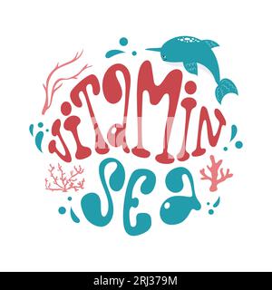 Vitamin-Sea-handgezeichneter Schriftspruch im groovigen Stil. Design in runder Form mit Fischen und Korallen. Stock Vektor