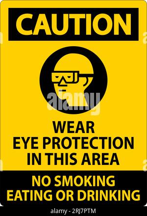 Warnschild Tragen Sie In Diesem Bereich Augenschutz, Rauchen Verboten Essen Oder Trinken Stock Vektor