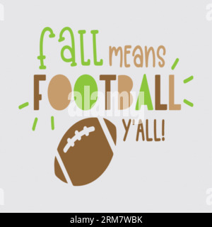 Fall means football yall typography t-shirt design, tee print, t-shirt design, lettering t shirt design, Silhouette t shirt design, art, black, callig Stock Vector