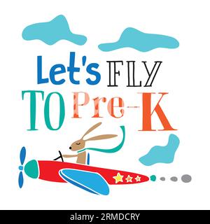 Let Fly to Pre K Typografie-T-Shirt-Design, T-Shirt-Design, T-Shirt-Design mit Buchstaben, Silhouette-T-Shirt-Design, Kunst, schwarz, Kalligrafie, Stock Vektor