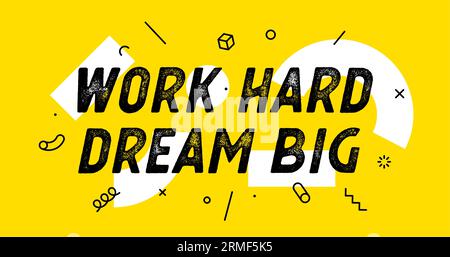 Arbeiten Sie Hart, Träumen Sie Groß. Banner mit Text Work Hard Dream Big für Inspiration und Motivation. Geometrisches Design für Motivationsthema, Motivationstext. Poster im trendigen Stil. Vektorillustration Stock Vektor