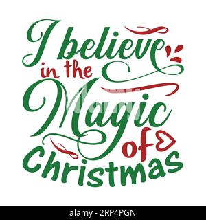 Ich glaube an die Magie von weihnachten, Weihnachts-T-Shirt-Druck, Frohe weihnachten, Heiraten weihnachten Typhographie Thirt Design, T-Shirt-Design, chris Stock Vektor