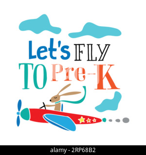 Let Fly to Pre K, Typografie-T-Shirt-Design, T-Shirt-Design, T-Shirt-Design mit Schriftzug, Silhouette-T-Shirt-Design Stock Vektor
