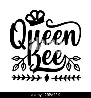 Queen Bee, Typografie-T-Shirt-Design, T-Shirt-Design, Quotes svg, Schriftzug-T-Shirt-Design, Silhouette-T-Shirt-Design Stock Vektor