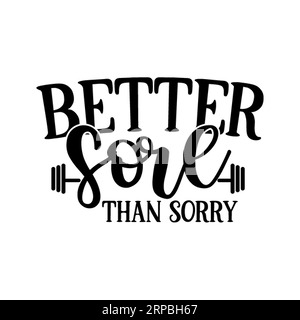 „Better Sore than Sorry“-T-Shirt-Design, T-Shirt-Druck, Kalligraphie, Buchstaben, T-Shirt-Designs, Silhouette-T-Shirt-Design Stock Vektor