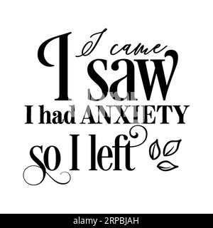 Ich kam und sah, dass ich Angst hatte, also hinterließ ich Typografie-T-Shirt-Design, T-Shirt-Print, Kalligraphie, Beschriftung, T-Shirt-Designs, Silhouette-T-Shirt-Design Stock Vektor
