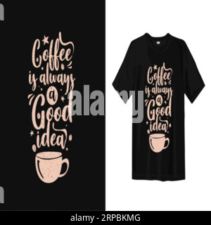 Kaffee ist immer eine gute Idee Typografie T-Shirt-Design, T-Shirt-Druck, Kalligraphie, Beschriftung, T-Shirt-Designs, Silhouette-T-Shirt-Design Stock Vektor
